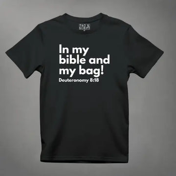 In my Bag and my Bible: Deut 8:18 T-Shirt tagandscript