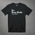 Ex-Busy-Body:Psalms 46:10 T-Shirt tagandscript