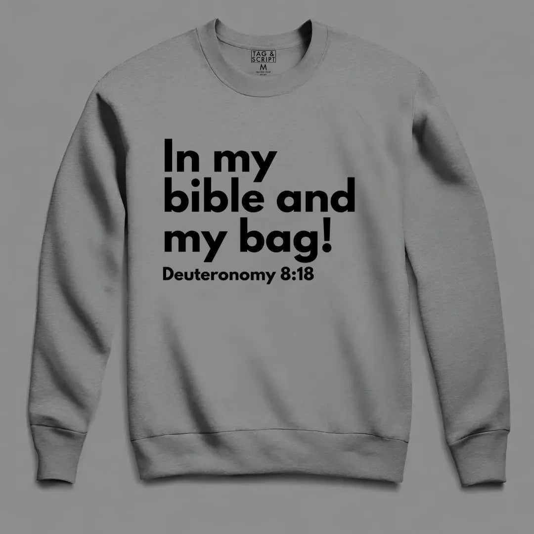 In my Bag and my Bible: Duet 8:18 Sweatshirt tagandscript