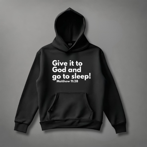 Give it to God and go to sleep! Matt 11:28 Hoodie tagandscript