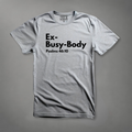 Ex-Busy-Body:Psalms 46:10 T-Shirt tagandscript