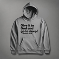 Give it to God and go to sleep! Matt 11:28 Hoodie tagandscript