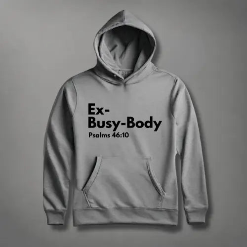 Ex-Busy-Body:Psalms 46:10 Hoodie tagandscript