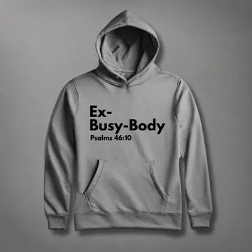 Ex-Busy-Body:Psalms 46:10 Hoodie tagandscript