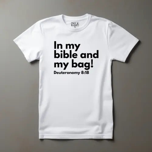 In my Bag and my Bible: Deut 8:18 T-Shirt tagandscript