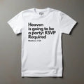 Heaven is going to be a Party: Matthew 7:21 T-Shirt tagandscript