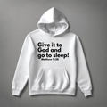 Give it to God and go to sleep! Matt 11:28 Hoodie tagandscript