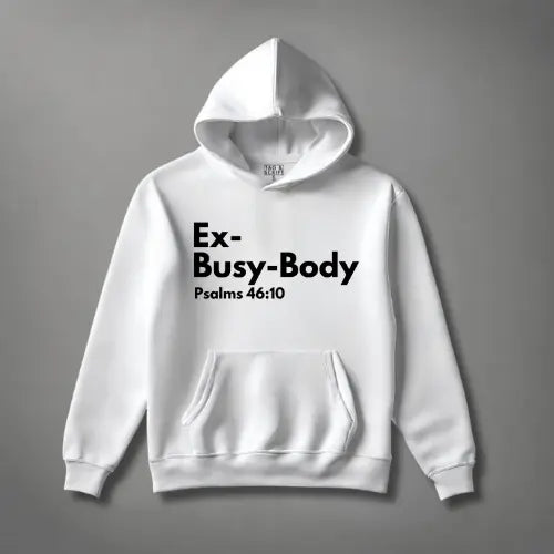 Ex-Busy-Body:Psalms 46:10 Hoodie tagandscript