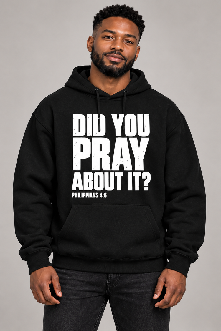 PRE-ORDER: Did You Pray About It? Hoodie