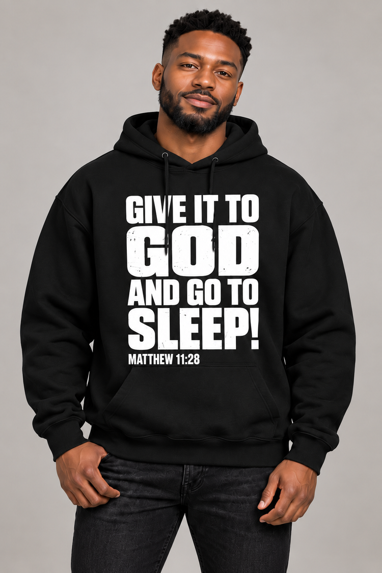 PRE-ORDER: Give It to God and Go to Sleep! Hoodie